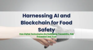 Harnessing AI and Blockchain for Food Safety