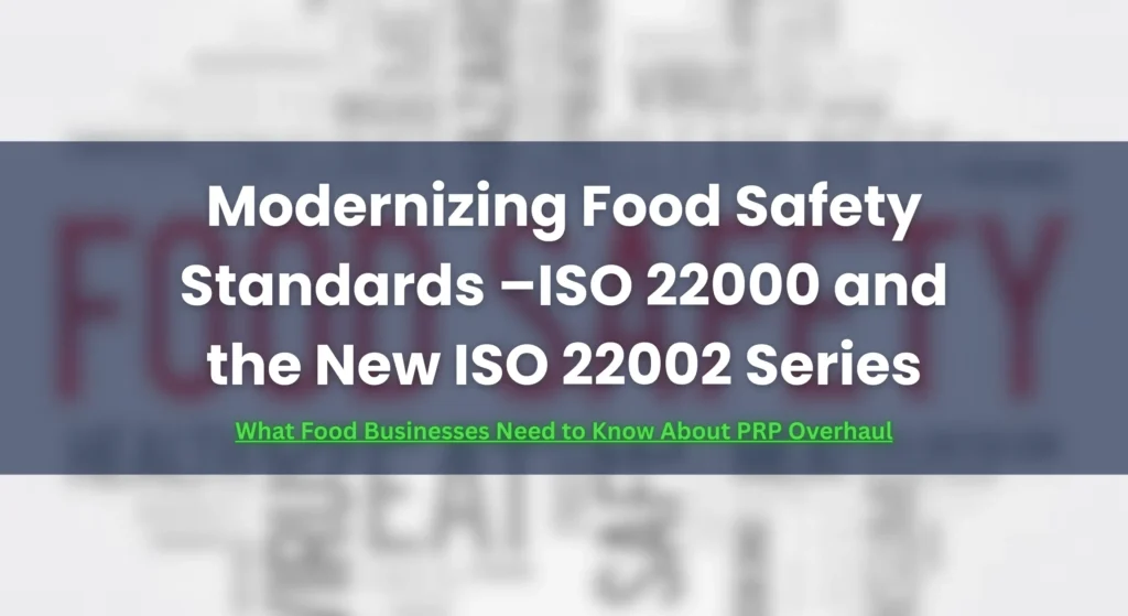 Modernizing Food Safety Standards –ISO 22000 and the New ISO 22002 Series