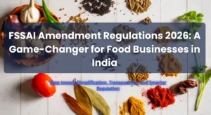 FSSAI Amendment Regulations 2026: A Game-Changer for Food Businesses in India